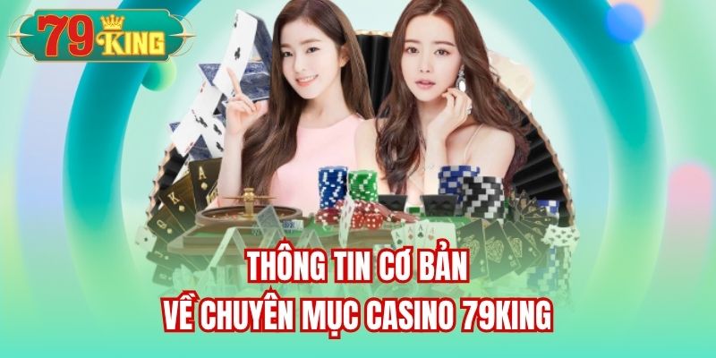 Thông tin cơ bản về chuyên mục Casino 79King